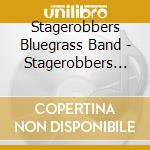 Stagerobbers Bluegrass Band - Stagerobbers Released cd