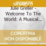 Julie Greller - Welcome To The World: A Musical Collection For The Nursery cd