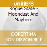 Rogue State - Moondust And Mayhem cd