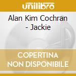 Alan Kim Cochran - Jackie cd musicale di Alan Kim Cochran