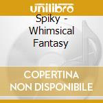 Spiky - Whimsical Fantasy cd