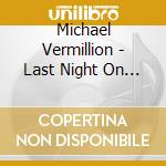 Michael Vermillion - Last Night On Earth cd