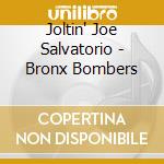 Joltin' Joe Salvatorio - Bronx Bombers cd