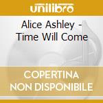 Alice Ashley - Time Will Come cd