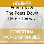 Emma Jo & The Poets Down Here - Here It Comes cd