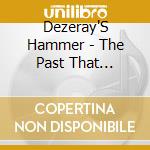 Dezeray'S Hammer - The Past That Decorates Me cd