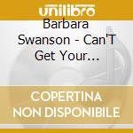 Barbara Swanson - Can'T Get Your Blessings cd