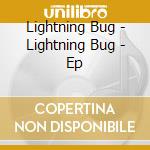 Lightning Bug - Lightning Bug - Ep cd