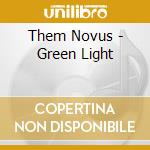Them Novus - Green Light cd musicale di Them Novus