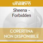 Sheena - Forbidden cd musicale di Sheena