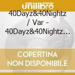 40Dayz&40Nightz / Var - 40Dayz&40Nightz / Var cd