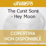 The Curst Sons - Hey Moon cd musicale di The Curst Sons