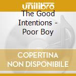 The Good Intentions - Poor Boy cd musicale di The Good Intentions