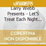 Larry Webb Presents - Let'S Treat Each Night Like Christmas Eve( cd