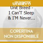 Unit Breed - I Can'T Sleep & I'M Never Awake cd musicale di Unit Breed