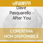 Dave Pasquarello - After You cd