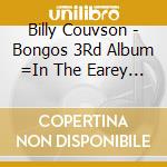 Billy Couvson - Bongos 3Rd Album =In The Earey Times cd