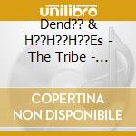 Dend?? & H??H??H??Es - The Tribe - Ep cd
