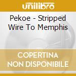 Pekoe - Stripped Wire To Memphis cd