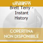 Brett Terry - Instant History cd