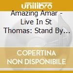 Amazing Amar - Live In St Thomas: Stand By Me You Send Me cd