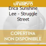 Erica Sunshine Lee - Struggle Street