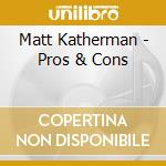 Matt Katherman - Pros & Cons cd