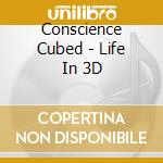 Conscience Cubed - Life In 3D cd
