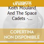 Keith Mouland And The Space Cadets - Lightning In The Backwoods cd