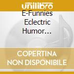 E-Funnies Eclectric Humor Watercooler Band - E-Funnies: Great Jokes From The Internet cd