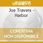 Joe Travers - Harbor cd