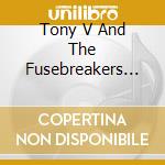 Tony V And The Fusebreakers Formally - Tony V And The One Man Ban - Musical Dreams