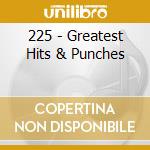 225 - Greatest Hits & Punches cd
