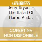 Jerry Bryant - The Ballad Of Harbo And Samuelsen cd