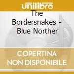 The Bordersnakes - Blue Norther cd