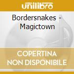 Bordersnakes - Magictown cd