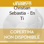 Christian Sebastia - En Ti cd