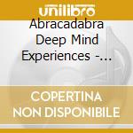 Abracadabra Deep Mind Experiences - Wealth In Your Kingdom cd