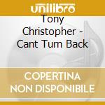 Tony Christopher - Cant Turn Back cd