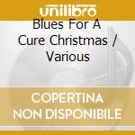 Blues For A Cure Christmas / Various cd