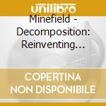 Minefield - Decomposition: Reinventing Minefield cd musicale di Minefield