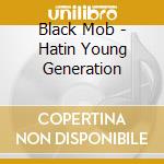 Black Mob - Hatin Young Generation cd
