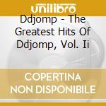 Ddjomp - The Greatest Hits Of Ddjomp, Vol. Ii cd