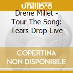 Drene Millet - Tour The Song: Tears Drop Live cd