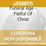 Funeral Age - Fistful Of Christ cd