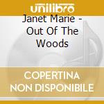 Janet Marie - Out Of The Woods cd musicale di Janet Marie