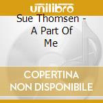 Sue Thomsen - A Part Of Me cd