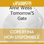 Anne Weiss - Tomorrow'S Gate