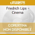Friedrich Lips - Cinema cd