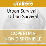 Urban Survival - Urban Survival cd musicale di Urban Survival